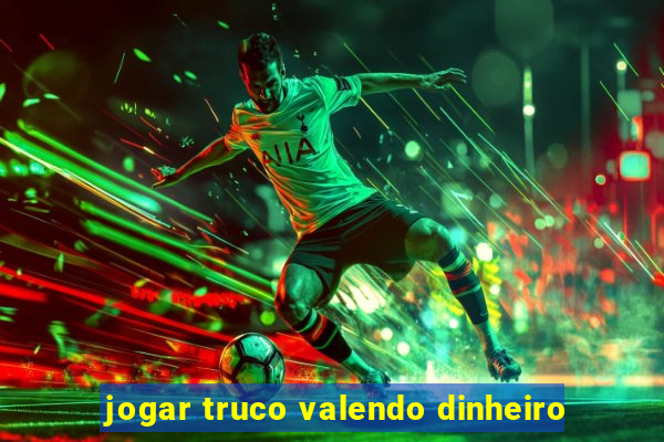 jogar truco valendo dinheiro